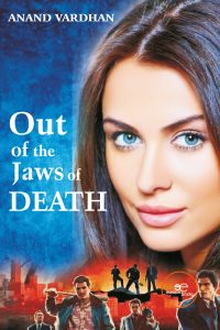 Out of the Jaws of Death - Anand Vardhan