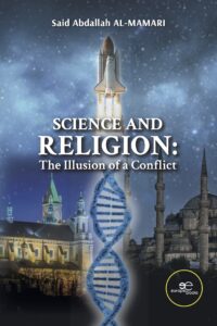 SCIENCE AND RELIGION: THE ILLUSION OF A CONFLICT - Said Abdallah Al-Mamari