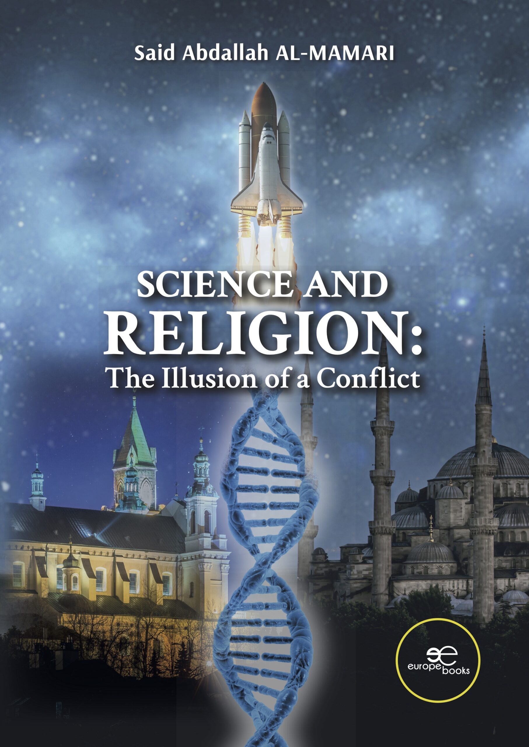 SCIENCE AND RELIGION: THE ILLUSION OF A CONFLICT – Said Abdallah Al-Mamari